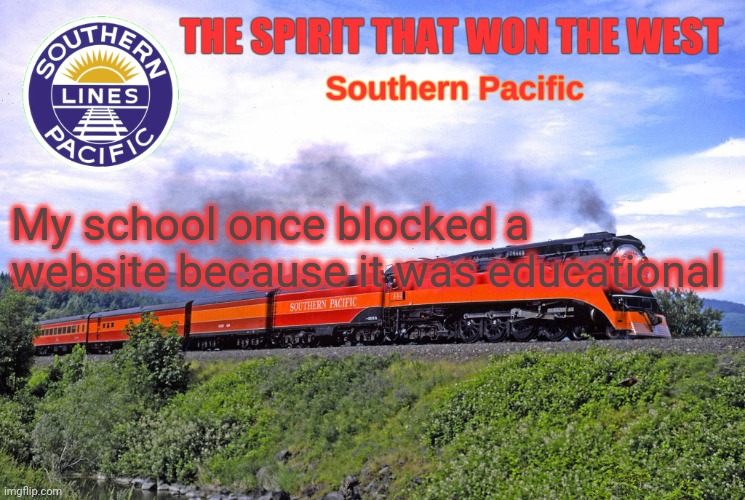 SP2 | My school once blocked a website because it was educational | image tagged in sp2 | made w/ Imgflip meme maker
