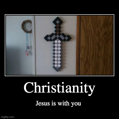 Christianity... | image tagged in funny,demotivationals,jesus christ,cross,minecraft | made w/ Imgflip demotivational maker
