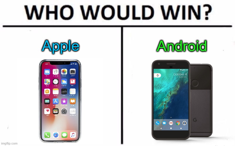 Take your pick! | Apple; Android | image tagged in memes,who would win,iphone,android,phones,apple | made w/ Imgflip meme maker
