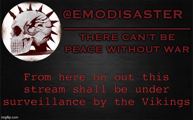 Emo 3.0 | From here on out this stream shall be under surveillance by the Vikings | image tagged in emo 3 0 | made w/ Imgflip meme maker