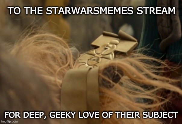 This! I have been wanting to award this medal. | TO THE STARWARSMEMES STREAM; FOR DEEP, GEEKY LOVE OF THEIR SUBJECT | image tagged in wookie,star wars,star wars meme,geeks | made w/ Imgflip meme maker
