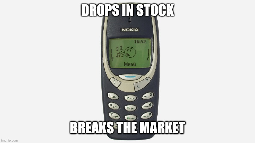 NOK Nokia |  DROPS IN STOCK; BREAKS THE MARKET | image tagged in nokia,nok,reddit,wallstreet,meme | made w/ Imgflip meme maker
