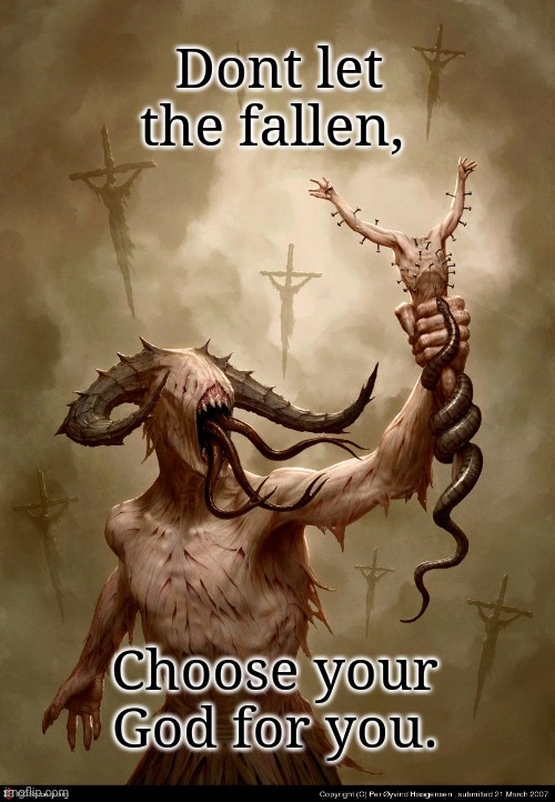 God | Dont let the fallen, Choose your God for you. | image tagged in inspirational quote | made w/ Imgflip meme maker