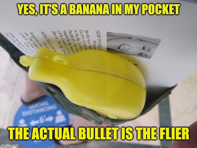 It's a banana! | THE ACTUAL BULLET IS THE FLIER | image tagged in banana,spicy,love | made w/ Imgflip meme maker