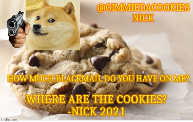 if your name is melody dont answer that question...*cough* | HOW MUCH BLACKMAIL DO YOU HAVE ON ME? | image tagged in new template | made w/ Imgflip meme maker