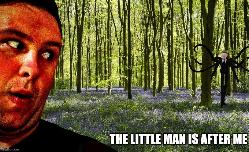 Mike stuchbery little man following | THE LITTLE MAN IS AFTER ME | image tagged in scary things | made w/ Imgflip meme maker