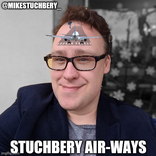 Mike stuchbery air-ways | @MIKESTUCHBERY_; STUCHBERY AIR-WAYS | image tagged in mike stuchbery,hair loss | made w/ Imgflip meme maker