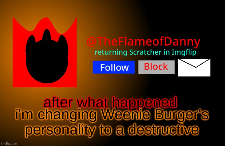 i just don't want anyone mad at me anymore. | after what happened; i'm changing Weenie Burger's personality to a destructive | image tagged in tfod announcement template | made w/ Imgflip meme maker