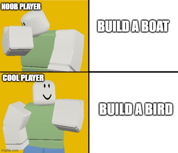 um cool | NOOB PLAYER; BUILD A BOAT; COOL PLAYER; BUILD A BIRD | image tagged in roblox drake format,roblox | made w/ Imgflip meme maker