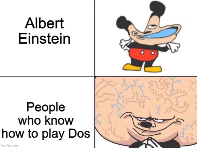 big brain mokey | Albert Einstein; People who know how to play Dos | image tagged in big brain mokey | made w/ Imgflip meme maker