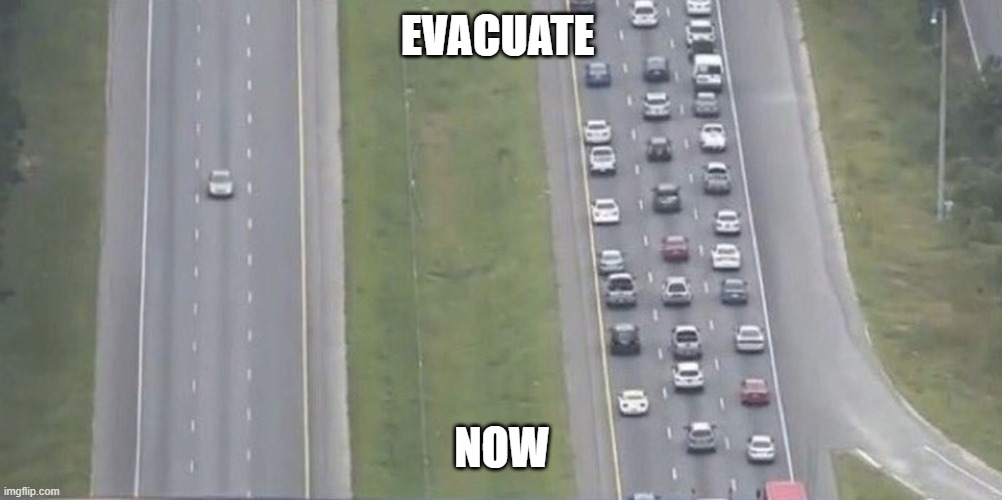 Mass Evacuations | EVACUATE NOW | image tagged in mass evacuations | made w/ Imgflip meme maker