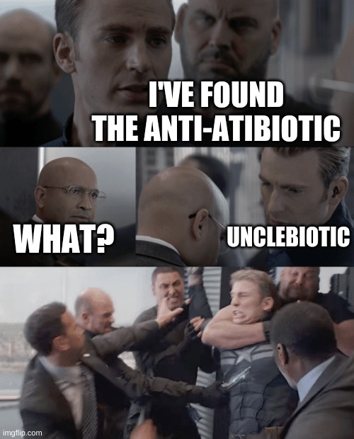 Dads be like | I'VE FOUND THE ANTI-ATIBIOTIC; UNCLEBIOTIC; WHAT? | image tagged in captain america elevator | made w/ Imgflip meme maker