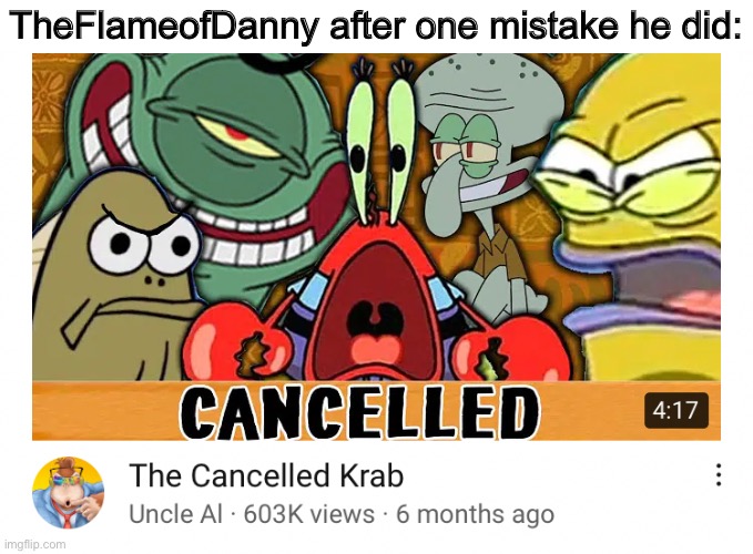 TheFlameofDanny after one mistake he did: | made w/ Imgflip meme maker