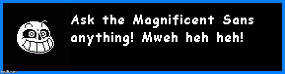 Ask the Blueberry! (If this dies I'm making ask Stretch) | image tagged in ask,blueberry,anything,undertale,sans | made w/ Imgflip meme maker