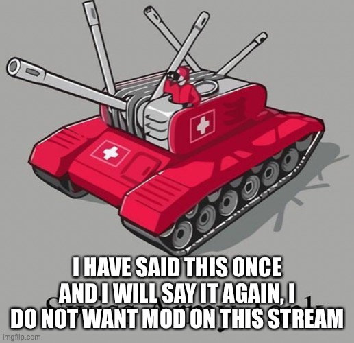 I’m leaving the stream before chaos ensues | I HAVE SAID THIS ONCE AND I WILL SAY IT AGAIN, I DO NOT WANT MOD ON THIS STREAM | made w/ Imgflip meme maker