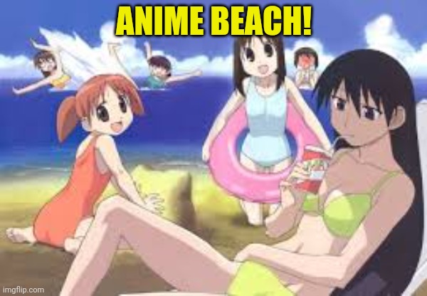 ANIME BEACH! | made w/ Imgflip meme maker