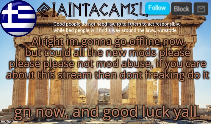 (*hoping that cloud is gonna get owner*) | Alright im gonna go offline now but could all the new mods please please please not mod abuse, if you care about this stream then dont freaking do it; gn now, and good luck yall | image tagged in iaintacamel | made w/ Imgflip meme maker