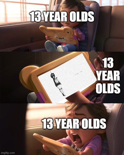 DDLC is not for young teens #4 | 13 YEAR OLDS; 13 YEAR OLDS; 13 YEAR OLDS | image tagged in wreck it ralph 2 | made w/ Imgflip meme maker
