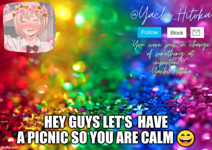 HEY GUYS LET'S  HAVE A PICNIC SO YOU ARE CALM 😄 | image tagged in yachi's announcement temp | made w/ Imgflip meme maker