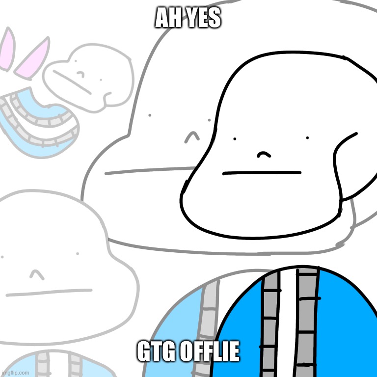 Well have fun with this Chaos | AH YES; GTG OFFLIE | image tagged in punny sans | made w/ Imgflip meme maker