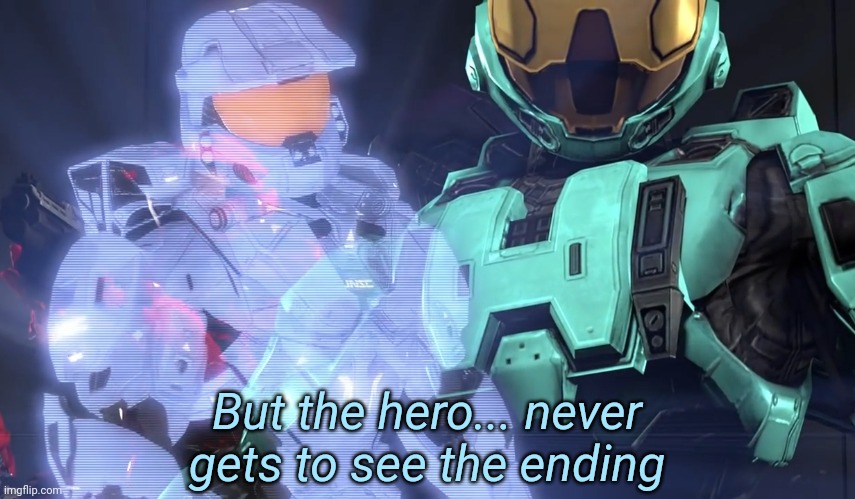 But the hero never gets to see the ending Blank Meme Template
