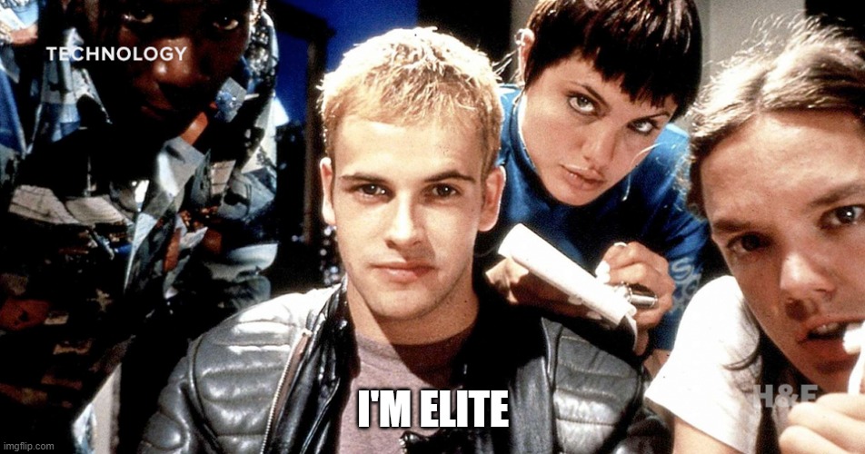 I'm elite | I'M ELITE | image tagged in hackers,film | made w/ Imgflip meme maker