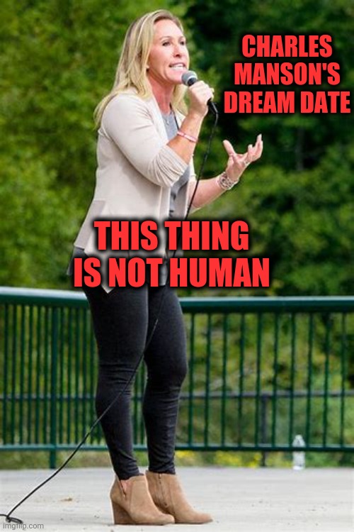 See You In | CHARLES MANSON'S DREAM DATE; THIS THING IS NOT HUMAN | image tagged in memes,unbelievable,lock her up,gop scum,under investigation,brain dead | made w/ Imgflip meme maker