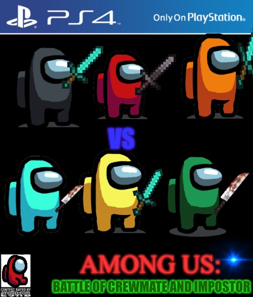 Among Us Battle of Crewmates and Impostors | VS; AMONG US:; BATTLE OF CREWMATE AND IMPOSTOR | image tagged in ps4 case | made w/ Imgflip meme maker