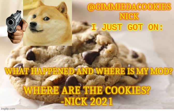 i dont understand | I JUST GOT ON:; WHAT HAPPENED AND WHERE IS MY MOD? | image tagged in new template | made w/ Imgflip meme maker