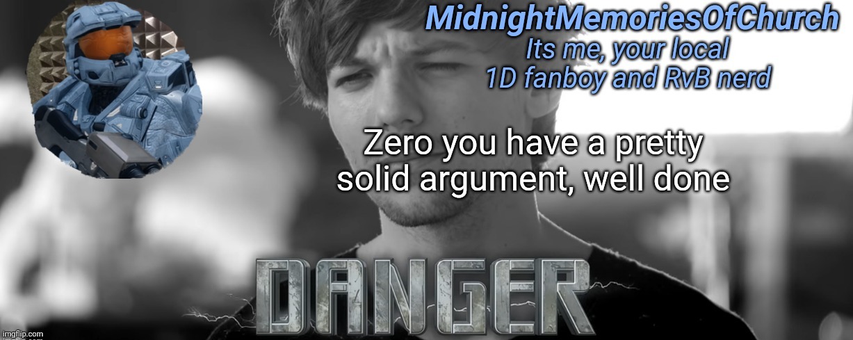 MidnightMemoriesOfChurch One Direction Announcement | Zero you have a pretty solid argument, well done | image tagged in midnightmemoriesofchurch one direction announcement | made w/ Imgflip meme maker