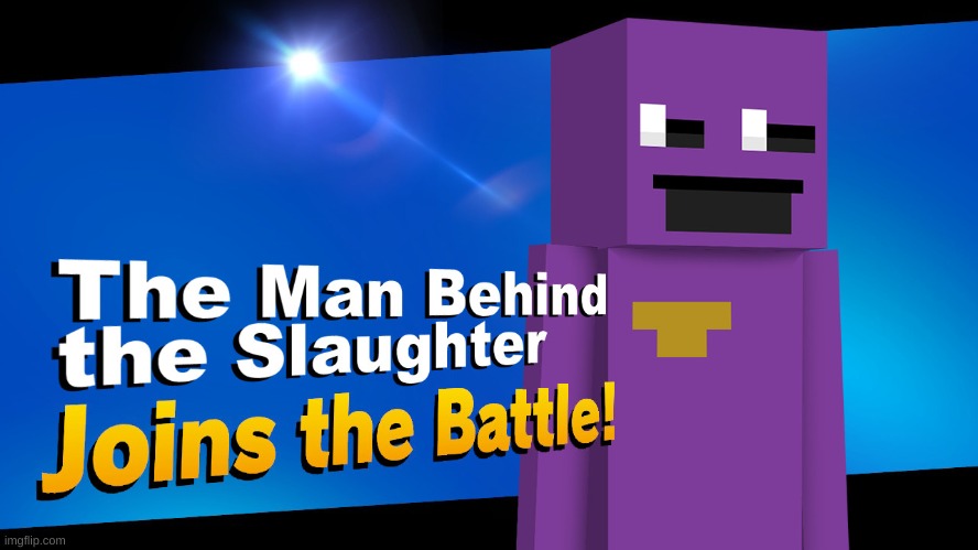 purple guy in smash confirmed | image tagged in memes,funny,super smash bros,purple guy,the man behind the slaughter,fnaf | made w/ Imgflip meme maker