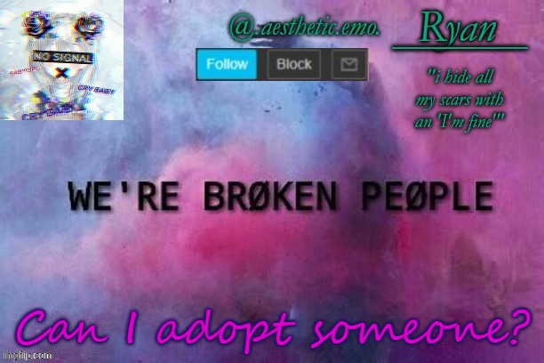 Can I adopt someone? | image tagged in my template | made w/ Imgflip meme maker