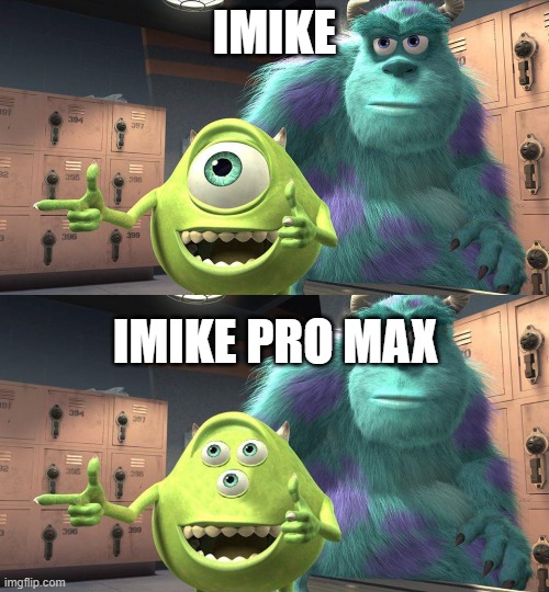 Mike Wazoki | IMIKE; IMIKE PRO MAX | image tagged in memes,movie | made w/ Imgflip meme maker