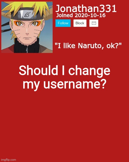 Question | Should I change my username? | image tagged in jonathan's announcement template | made w/ Imgflip meme maker