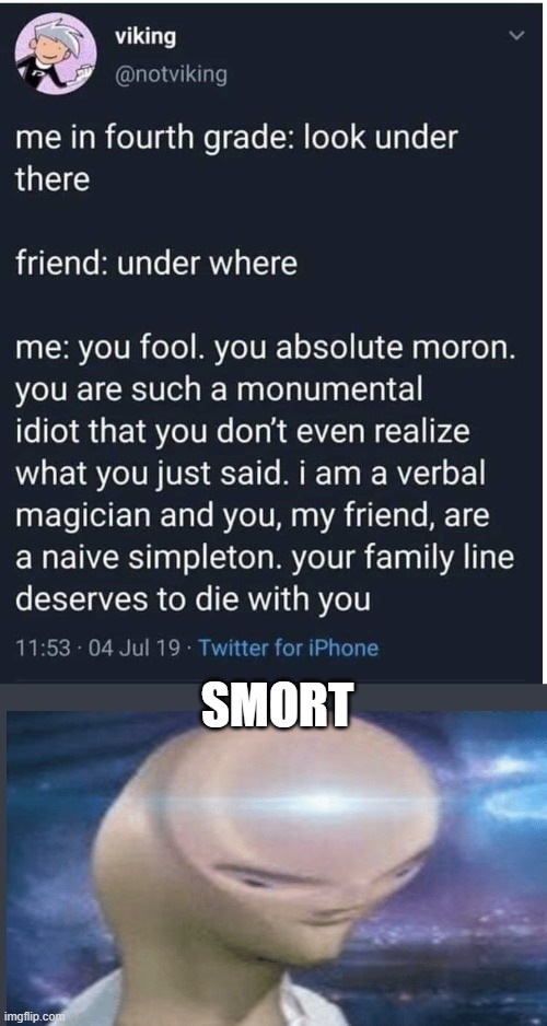 smort |  SMORT | image tagged in lol,memes,funny,oof | made w/ Imgflip meme maker