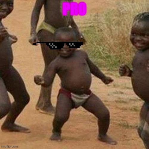 Third World Success Kid Meme | PRO | image tagged in memes,third world success kid | made w/ Imgflip meme maker