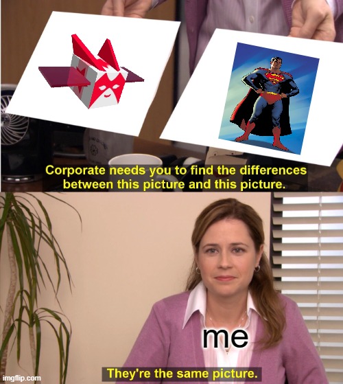 They're The Same Picture | me | image tagged in memes,they're the same picture | made w/ Imgflip meme maker