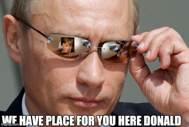 In Soviet Russia | WE HAVE PLACE FOR YOU HERE DONALD | image tagged in in soviet russia | made w/ Imgflip meme maker