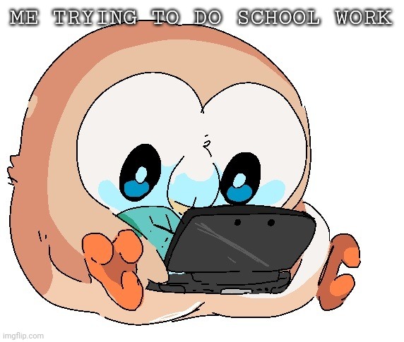 Gamer boi | ME TRYING TO DO SCHOOL WORK | image tagged in gamer boi | made w/ Imgflip meme maker