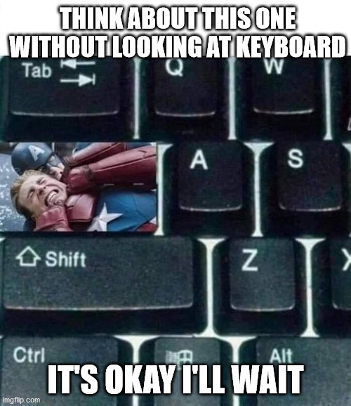 Caps Lock | THINK ABOUT THIS ONE
WITHOUT LOOKING AT KEYBOARD; IT'S OKAY I'LL WAIT | image tagged in haiku,meme,captain america,keyboard,caps lock | made w/ Imgflip meme maker