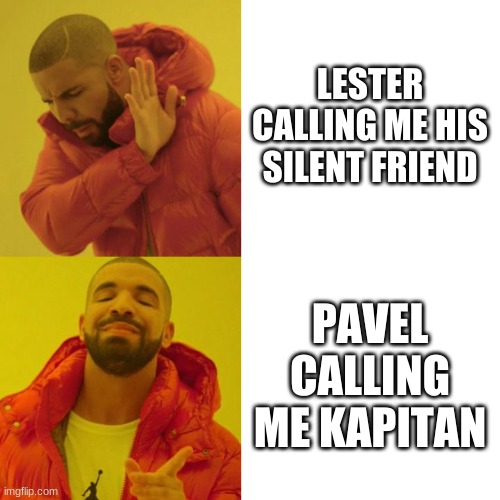 you ll only get this if you play gta 5 and have a subarime | LESTER CALLING ME HIS SILENT FRIEND; PAVEL CALLING ME KAPITAN | image tagged in drake blank,gta 5 | made w/ Imgflip meme maker