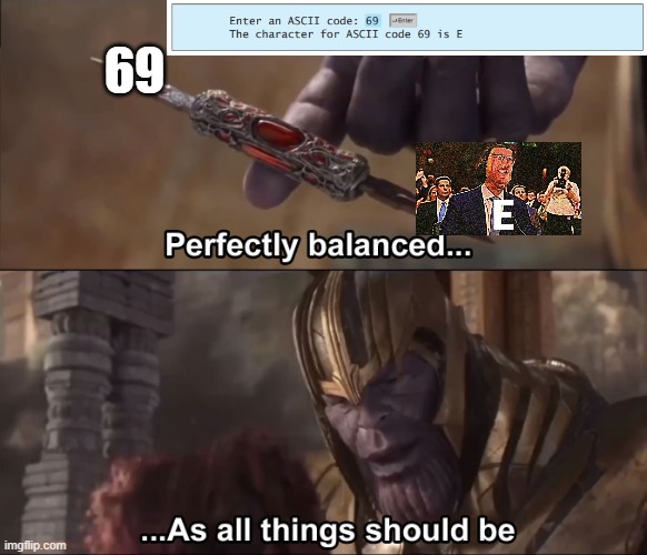 Thanos perfectly balanced as all things should be | 69 | image tagged in thanos perfectly balanced as all things should be | made w/ Imgflip meme maker