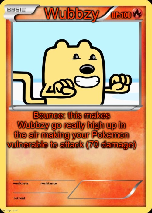 The Wubbzy Pokemon card | Wubbzy; HP: 100; Bounce: this makes Wubbzy go really high up in the air making your Pokemon vulnerable to attack (70 damage) | image tagged in blank pokemon card,wubbzy | made w/ Imgflip meme maker