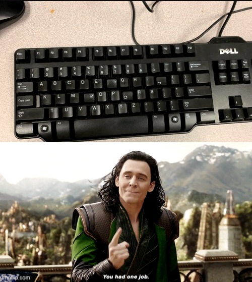 this keyboard is straight up wrong | image tagged in memes,funny,you had one job,loki,design fails | made w/ Imgflip meme maker