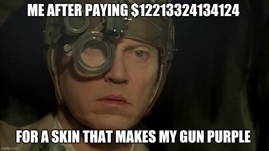 Pay to win | ME AFTER PAYING $12213324134124; FOR A SKIN THAT MAKES MY GUN PURPLE | image tagged in money | made w/ Imgflip meme maker