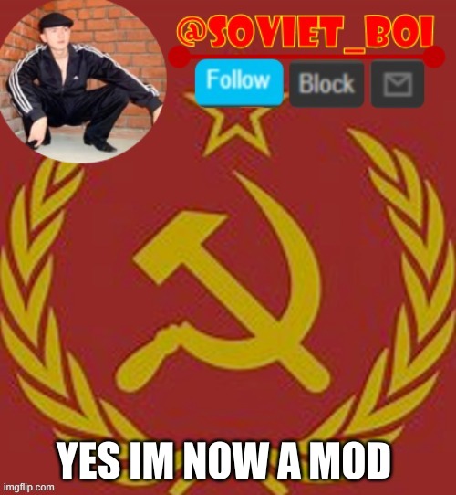 thanks cloud *happiness noises* | YES IM NOW A MOD | image tagged in soviet boi | made w/ Imgflip meme maker