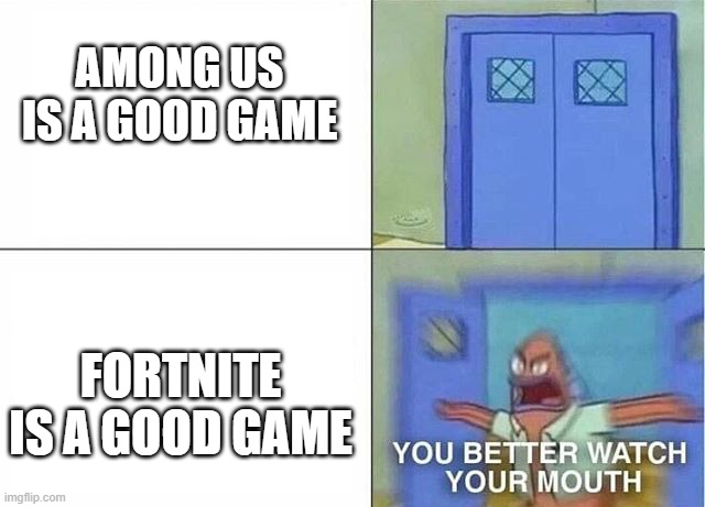 Upvote for Among Us. Ignore for Fortnite. | AMONG US IS A GOOD GAME; FORTNITE IS A GOOD GAME | image tagged in upvote if you agree | made w/ Imgflip meme maker