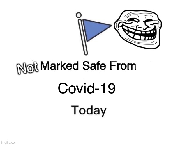 Marked Safe From | Not; Covid-19 | image tagged in memes,marked safe from | made w/ Imgflip meme maker