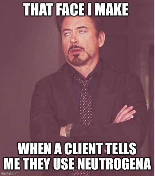 Face You Make Robert Downey Jr Meme | THAT FACE I MAKE; WHEN A CLIENT TELLS ME THEY USE NEUTROGENA | image tagged in memes,face you make robert downey jr | made w/ Imgflip meme maker