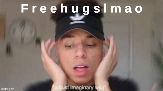 smexy | F r e e h u g s l m a o | image tagged in smexy | made w/ Imgflip meme maker